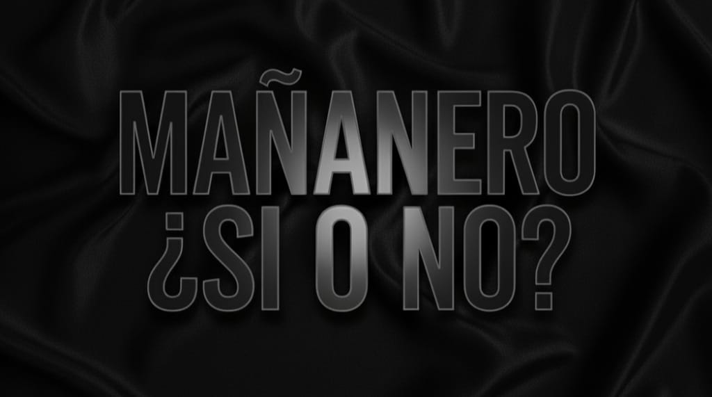Mañanero¿Si o No?